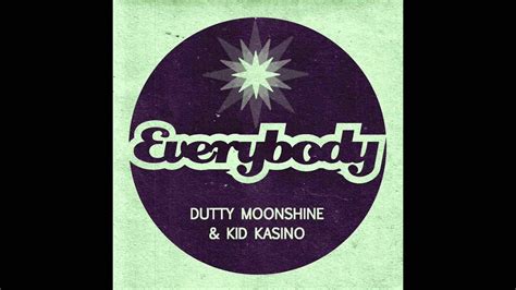 everybody kid kasino  Both have had years of experience mixing many genres from Hip-Hop to Breaks to Jungle and with a passion for the vaudeville arts the birth of Dutty Moonshine was inevitable